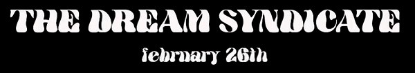 Dream Syndicate | February 26th